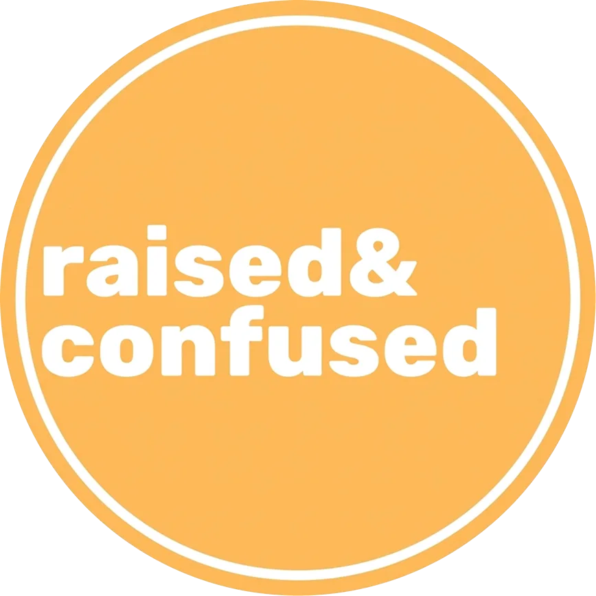 Raised and Confused