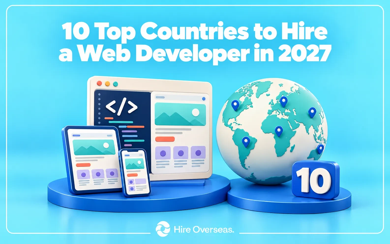 3D Hire Overseas illustration titled “10 Top Countries to Hire a Web Developer in 2027,” featuring a code editor, responsive website previews on desktop, tablet, and mobile screens, a globe with location pins, and a “10” badge on a bright cyan background, with the Hire Overseas logo at the bottom.